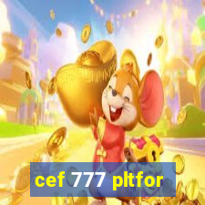 cef 777 pltfor